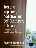 Treating Impulsive, Addictive, and Self-Destructive Behaviors: Mindfulness and Modification Therapy 1462538843 Book Cover