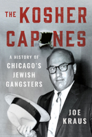 The Kosher Capones: A History of Chicago's Jewish Gangsters 1501747312 Book Cover