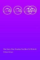 The Story That Teaches You How to Write It 0972424407 Book Cover