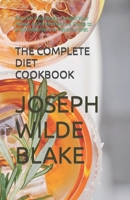 THE COMPLETE DIET COOKBOOK: Nourish Your Body, Delight Your Palate: A Comprehensive Guide to a Wholesome and Flavorful Diet B0CPDXM964 Book Cover