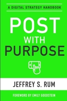 Post with Purpose: A Digital Strategy Handbook 1387204645 Book Cover