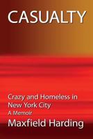 Casualty: Crazy and Homeless in New York City - A Memoir 1500590649 Book Cover