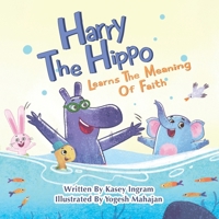 Harry The Hippo Learns The Meaning Of Faith B0CLS2VJ5V Book Cover
