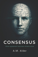 CONSENSUS B0GM5TYN57 Book Cover