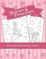 Fairies and Princesses: 60 beautiful illustrations for children | coloring for girls | 7 years | A4 B084DG2LS9 Book Cover