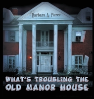 What's Troubling the Old Manor House 1970072989 Book Cover