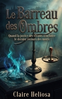 Le Barreau des Ombres: Quand la justice des vivants rencontre le dernier recours des morts (French Edition) B0HFT6LQP5 Book Cover