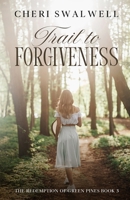 Trail to Forgiveness B08FKSHDM7 Book Cover
