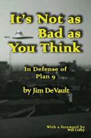 It's Not as Bad as You Think: In Defense of Plan 9 1466278870 Book Cover