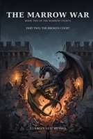 The Marrow War: Part Two: The Broken Court (The Marrow Courts) B0HDG2D2ND Book Cover