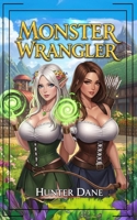 Monster Wrangler: A LitRPG Fantasy B0FK2F5CNP Book Cover