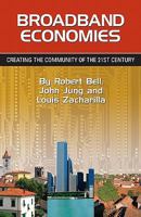 Broadband Economies: Creating the Community of the 21st Century 0615272118 Book Cover