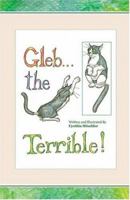 Gleb... the Terrible! 0976104113 Book Cover