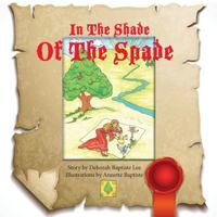 In The Shade Of The Spade: This tale in a poetry format takes us on a journey. The illustrations are bright and whimsical. You can almost hear music coming from the pages. As ever and ever passes by a 098588391X Book Cover