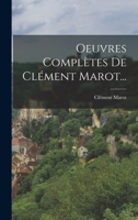 Oeuvres Compl�tes De Cl�ment Marot 101726189X Book Cover