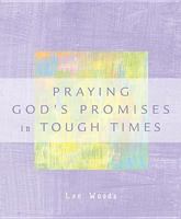 Praying God's Promises in Tough Times 0842360069 Book Cover
