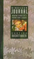 Dinosaur Journal: Making Sense of a Young Son's Death 0940895196 Book Cover