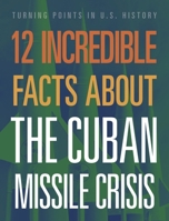 12 Incredible Facts about the Cuban Missile Crisis 1645823377 Book Cover