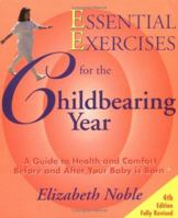 Essential Exercises for the Childbearing Year: A Guide to Health and Comfort Before and After Your Baby Is Born 0395477808 Book Cover