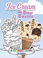 Ice Cream and Other Sweets: A Coloring Book for Seniors (Stress Reliever Coloring Books) 1989842240 Book Cover