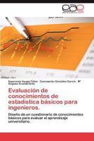 Evaluación de conocimientos de estadística básicos para ingenieros.: Diseño de un cuestionario de conocimientos básicos para evaluar el aprendizaje universitario. 3659027227 Book Cover