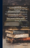 The Ancient Poem of Guillaume De Guileville, Entitled Le Pèlerinage De L'homme, Compared With the Pilgrim's Progress of John Bunyan 1020263695 Book Cover
