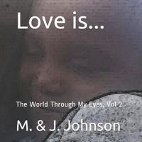 Love is...: The World Through My Eyes, Vol 2 1727552741 Book Cover