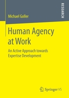 Human Agency at Work: An Active Approach Towards Expertise Development 3658182857 Book Cover