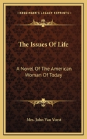 The issues of life A novel of the American woman of today 1163622133 Book Cover