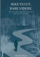 Ikke flugt. Bare videre.: Når man ikke længere kan være den, man var, og må videre. (Danish Edition) 8771884785 Book Cover