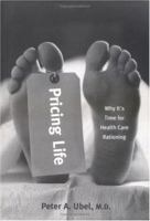Pricing Life: Why It's Time for Health Care Rationing 0262210169 Book Cover