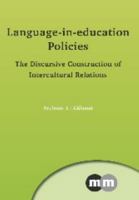 Language-In-Education Policies: The Discursive Construction of Intercultural Relations 1847699138 Book Cover