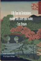 Life has no limitations, except the ones you make. - Les Brown: Ukiyoe Inspirational Journal Art by Utagawa Hiroshige: Timeless Ukiyoe Journal/Notebook/Planner/Diary/Logbook/Writing book 1692181106 Book Cover