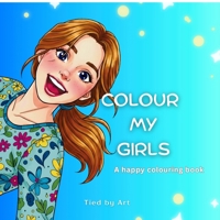 Colour My Girls: A Happy Colouring Book B0G4LPRDBL Book Cover