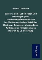 Baron G. de S. Leben Taten Und Meinungen (Kurz Zusammengefasst) Des Sehr Ber Hmten Russischen Detektivs Maximow, Beamten Zu Besonderen Auftr Gen Im Mi 3954723220 Book Cover