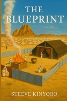 The Blueprint - Earth's Final Movie: A Bible Study Companion to the Sanctuary Message B0H4L52QQ2 Book Cover