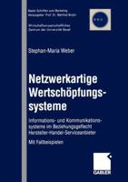 Netzwerkartige Wertschopfungssysteme: Informations- Und Kommunikationssysteme Im Beziehungsgeflecht Hersteller-Handel-Serviceanbieter 3409123326 Book Cover