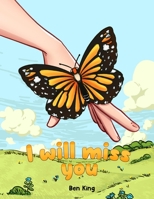 I Will Miss You: A Children's Picture Book to Help Kids Cope with the Death of a Loved One B0B4F5RPT9 Book Cover