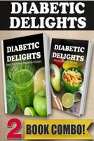 Sugar-Free Green Smoothie Recipes and Raw Sugar-Free Recipes: 2 Book Combo (Diabetic Delights) 1502501171 Book Cover