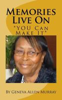 Memories Live On: You Can Make IT 1479100390 Book Cover