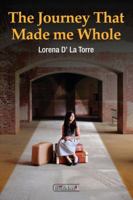 The Journey That Made Me Whole: A story about overcoming hardships and growing towards wholeness. 0989632458 Book Cover