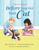 What to Know Before You Get Your Cat: A Rhyming Picture Book That Teaches Children About the Responsibility of Pet Ownership 1736999532 Book Cover