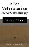 A Bad Veterinarian Never Goes Hungry 1480134805 Book Cover