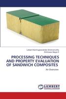 Processing Techniques and Property Evaluation of Sandwich Composites 6203196215 Book Cover