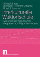 Interkulturelle Waldorfschule: Evaluation Zur Schulischen Integration Von Migrantenkindern 3531160257 Book Cover