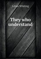 They Who Understand 1437350151 Book Cover