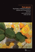 Post-glacial: The Poetry of Robert Kroetsch 1771124261 Book Cover