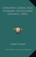 Christen Lieder, Eine Ausmahl Geistlicher Gesange (1841) 1021493589 Book Cover