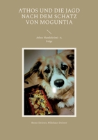 Athos und die Jagd nach dem Schatz von Moguntia: Athos Hundekrimi - 6. Folge 3750482497 Book Cover