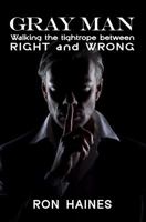 Gray Man: Walking the Tight Rope between RIGHT and WRONG null Book Cover